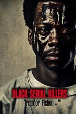 Watch Black Serial Killers: Truth or Fiction Movie2k