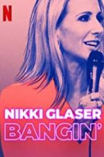 Watch Nikki Glaser: Bangin\' Movie2k