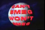 Watch Can\'t Smeg Won\'t Smeg Movie2k