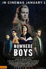 Watch Nowhere Boys: The Book of Shadows Movie2k