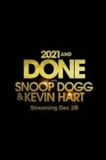 Watch 2021 and Done with Snoop Dogg & Kevin Hart (TV Special 2021) Movie2k