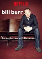 Watch Bill Burr: You People Are All the Same. Movie2k