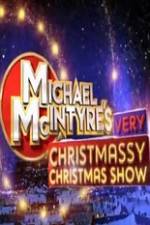 Watch Michael McIntyre\'s Very Christmassy Christmas Show Movie2k