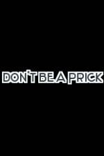 Watch Don't Be a Prick Movie2k