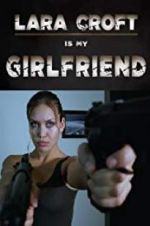 Watch Lara Croft Is My Girlfriend Movie2k