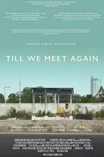 Watch Till We Meet Again Movie2k