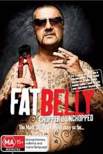 Watch Fat Belly Chopper Unchopped Movie2k