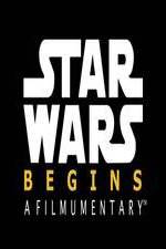 Watch Star Wars Begins: A Filmumentary Movie2k