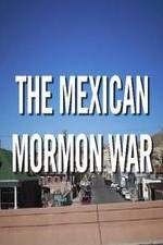 Watch The Mexican Mormon War Movie2k