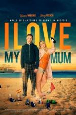 Watch I Love My Mum Movie2k