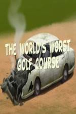 Watch The Worlds Worst Golf Course Movie2k