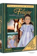 Watch Felicity An American Girl Adventure Movie2k