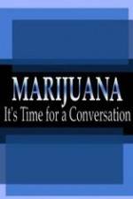 Watch Marijuana: It?s Time for a Conversation Movie2k