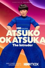 Watch Atsuko Okatsuka: The Intruder Movie2k