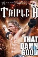Watch WWE Triple H - That Damn Good Movie2k