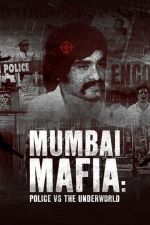 Watch Mumbai Mafia: Police vs the Underworld Movie2k