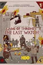 Watch Game of Thrones: The Last Watch Movie2k