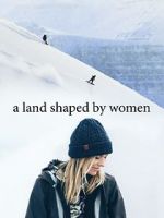 Watch A Land Shaped by Women Movie2k