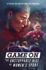 Watch Game On: The Unstoppable Rise of Women\'s Sport Movie2k