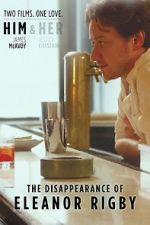 Watch The Disappearance of Eleanor Rigby: Him Movie2k