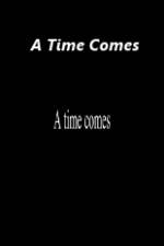 Watch A Time Comes Movie2k