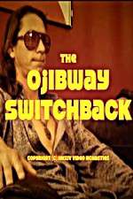 Watch The Ojibway Switchback Movie2k