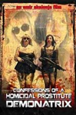 Watch Confessions Of A Homicidal Prostitute: Demonatrix Movie2k