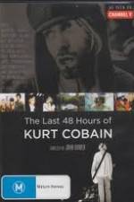 Watch Kurt Cobain The Last 48 Hours of Movie2k