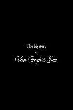 Watch The Mystery of Van Gogh's Ear Movie2k
