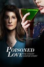 Watch Poisoned Love: The Stacey Castor Story Movie2k