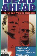 Watch Dead Ahead: The Exxon Valdez Disaster Movie2k