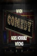 Watch When Comedy Goes Horribly Wrong Movie2k