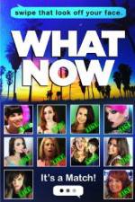 Watch What Now Movie2k