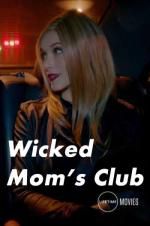 Watch Wicked Mom\'s Club Movie2k