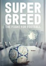 Watch Super Greed: The Fight for Football Movie2k