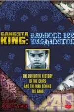 Watch Gangsta King: Raymond Lee Washington Movie2k