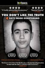 Watch You Dont Like the Truth 4 Days Inside Guantanamo Movie2k