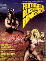 Watch Fertilize the Blaspheming Bombshell Movie2k