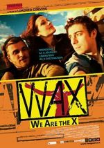 Watch WAX: We Are the X Movie2k