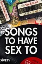 Watch Songs to Have Sex To Movie2k