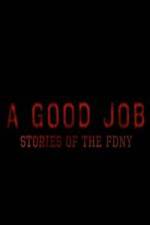 Watch A Good Job: Stories of the FDNY Movie2k