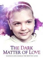 Watch The Dark Matter of Love Movie2k