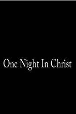 Watch One Night in Christ Movie2k