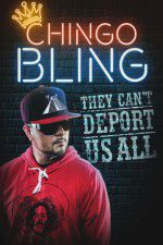 Watch Chingo Bling: They Cant Deport Us All Movie2k