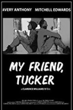 Watch My Friend, Tucker Movie2k