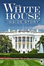 Watch The White House: Inside Story Movie2k