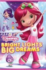 Watch Strawberry Shortcake: Bright Lights, Big Dreams Movie2k