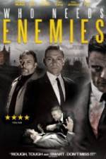 Watch Who Needs Enemies Movie2k