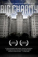 Watch Big Charity: The Death of America\'s Oldest Hospital Movie2k