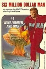 Watch The Six Million Dollar Man: Wine, Women and War Movie2k